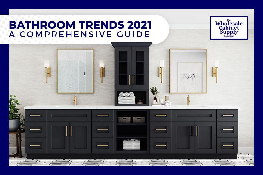 Bathroom Trends 2021 – A Comprehensive Guide-Wholesale Cabinet Supply