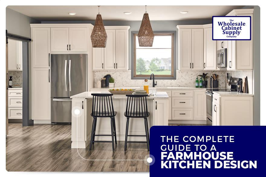 The Complete Guide to a Farmhouse Kitchen Design-Wholesale Cabinet Supply